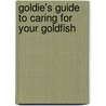 Goldie's Guide to Caring for Your Goldfish by Ganeri