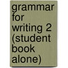 Grammar for Writing 2 (student Book Alone) by Joyce S. Cain