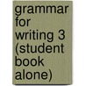 Grammar for Writing 3 (student Book Alone) by Joyce S. Cain