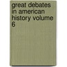 Great Debates in American History Volume 6 by United States Congress