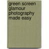 Green Screen Glamour Photography Made Easy door Jack Watson