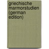 Griechische Marmorstudien (German Edition) door Lepsius Richard