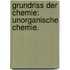 Grundriss der Chemie: Unorganische Chemie.