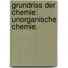 Grundriss der Chemie: Unorganische Chemie. door [Friedrich] Wöhler