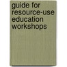 Guide for Resource-Use Education Workshops by American Council on Education