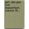Gwf: Das Gas- Und Wasserfach, Volume 16... by Deutscher Verein Von Gas-Und Wasserfachmännern