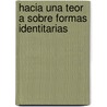 Hacia Una Teor a Sobre Formas Identitarias by Juan Carlos Quintero Calvache