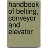 Handbook of Belting, Conveyor and Elevator door Goodyear Tire and Rubber Company