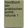 Handbuch Der Praktischen Politik, Volume 1 door Heinrich Escher