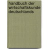 Handbuch der Wirtschaftskunde Deutschlands door Verband FüR. Das Kaufmännische Unterrichtswesen Deutscher