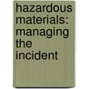 Hazardous Materials: Managing the Incident door Michael S. Hildebrand