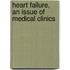 Heart Failure, an Issue of Medical Clinics