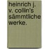 Heinrich J. v. Collin's sämmtliche Werke.