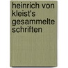 Heinrich von Kleist's gesammelte Schriften door Von Kleist Heinrich