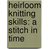 Heirloom Knitting Skills: A Stitch in Time by Rita Taylor