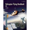 Helicopter Flying Handbook: Faa-h-8083-21a by Federal Aviation Administration (faa)