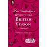 Her Ladyship's Guide to the British Season by Caroline Taggart