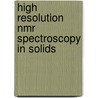 High Resolution Nmr Spectroscopy In Solids door M. Mehring