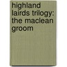 Highland Lairds Trilogy: The MacLean Groom by Kathleen Harrington