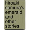 Hiroaki Samura's Emerald and Other Stories by Hiroaki Samura