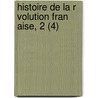 Histoire de La R Volution Fran Aise, 2 (4) door Louis Adolphe Thiers