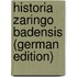Historia Zaringo Badensis (German Edition)