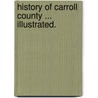 History of Carroll County ... Illustrated. door Onbekend