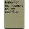 History of Montgomery County. Illustrated. door Onbekend