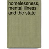 Homelessness, Mental Illness and the State by Lynda Crowley-Cyr