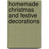 Homemade Christmas and Festive Decorations door Elspeth Thompson