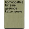 Homöopathie für eine gesunde Katzenseele door Cornelia Tschischke