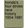 Honda's Four Stroke Race History 1954-1981 by Joep Kortekaas