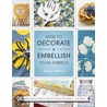 How to Decorate and Embellish Your Fabrics door Laurie Wisbrun