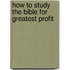 How to Study the Bible for Greatest Profit