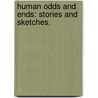 Human Odds and Ends: stories and sketches. door George Gissing