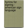 Hymns for Signing - American Sign Language door Various Artists