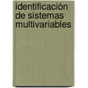 Identificación de Sistemas Multivariables door Diego Alberto Bravo Montenegro