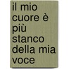 Il mio cuore è più stanco della mia voce by Oriana Fallaci