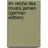 Im Reiche Des Muata Jamwo (German Edition) door Pogge Paul