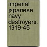 Imperial Japanese Navy Destroyers, 1919-45 by Mark Stille