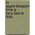 In Apple-Blossom Time A Fairy-Tale to Date