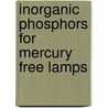 Inorganic Phosphors For Mercury Free Lamps door S.J. Dhoble