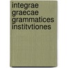 Integrae Graecae Grammatices Institvtiones door Carl von Reifitz