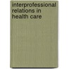 Interprofessional Relations in Health Care door Keith Soothill
