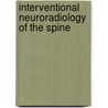 Interventional Neuroradiology of the Spine by Mario Muto
