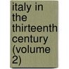 Italy in the Thirteenth Century (Volume 2) by Henry Dwight Sedgwick