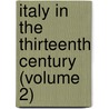 Italy in the Thirteenth Century (Volume 2) door Henry Dwight Sedgwick