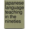 Japanese Language Teaching In The Nineties door Stefan Kaiser