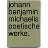 Johann Benjamin Michaelis poetische Werke. door Johann Benjamin Michaelis