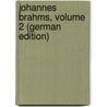 Johannes Brahms, Volume 2 (German Edition) door Kalbeck Max